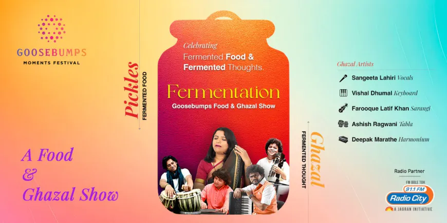 Experience the Magic of Fermentation at Goosebumps Food and Ghazal Show